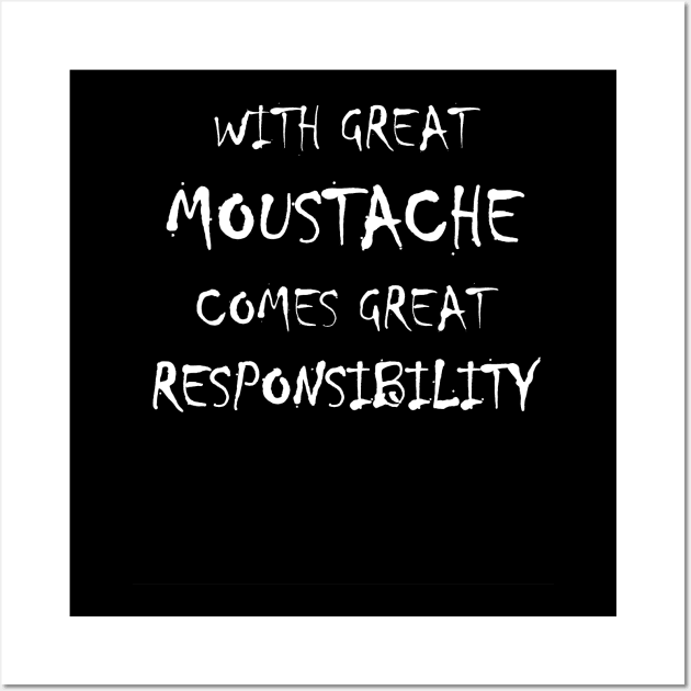 With Great Moustache Comes Great Responsibility Wall Art by FNO